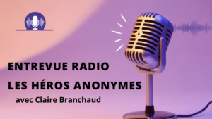 Lire la suite à propos de l’article Entrevue radio : Les héros anonymes – Claire Branchaud 